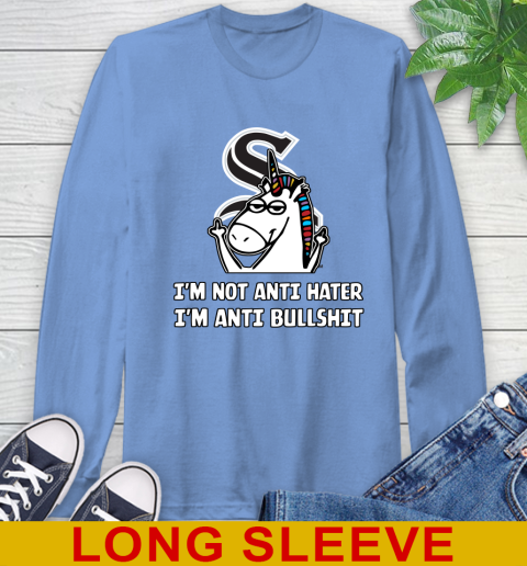 Chicago White Sox MLB Baseball Unicorn I'm Not Anti Hater I'm Anti Bullshit Long Sleeve T-Shirt 11