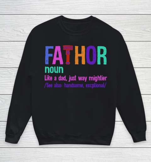 Father's Day Funny Gift Ideas Apparel  Fa Thor T Shirt Youth Sweatshirt