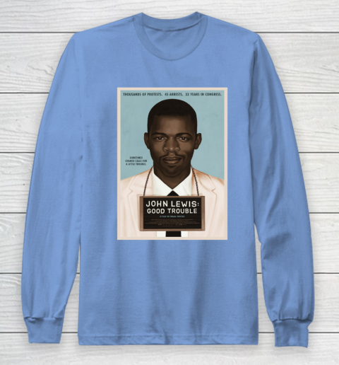 Good Trouble John Lewis Long Sleeve T-Shirt 11