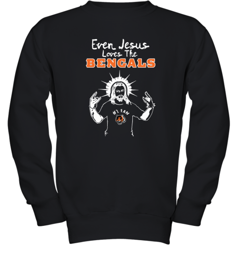 Even Jesus Loves The Bengals #1 Fan Cincinnati Bengals Youth Sweatshirt