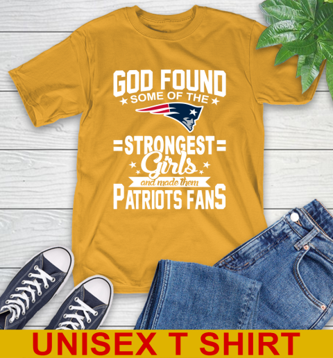 New England Patriots NFL Football God Found Some Of The Strongest Girls Adoring Fans T-Shirt 2