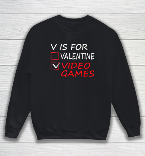 V Is For Video Games Funny Valentines Day Gamer Sweatshirt