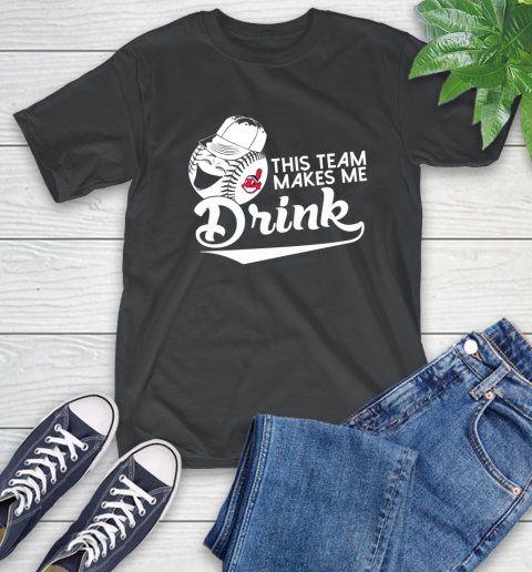 MLB Baseball This Team Makes Me Drink Adoring Fan Cleveland Indians T-Shirt