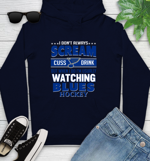 St.Louis Blues NHL Hockey I Scream Cuss Drink When I'm Watching My Team Youth Hoodie 3