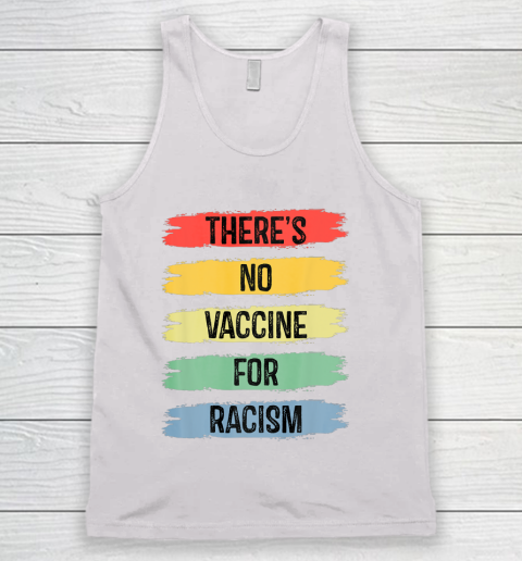 There's No Vaccine For Racism Tank Top 2
