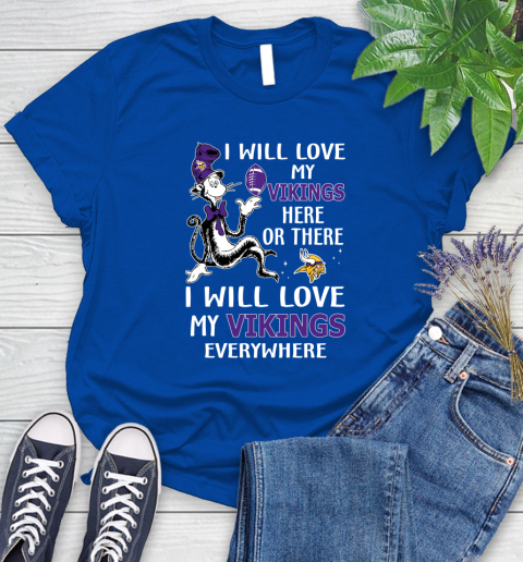 NFL Football Minnesota Vikings I Will Love My Vikings Everywhere Dr Seuss Shirt Women's T-Shirt 10