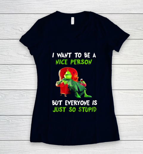 I Want To Be A Nice Person But Everyone so Stupid Grinch Christmas Women's V-Neck T-Shirt 2