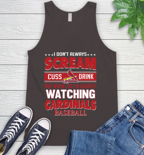 St.Louis Cardinals MLB I Scream Cuss Drink When I'm Watching My Team Tank Top 6