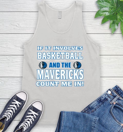 NBA If It Involves Basketball And Dallas Mavericks Count Me In Sports Tank Top