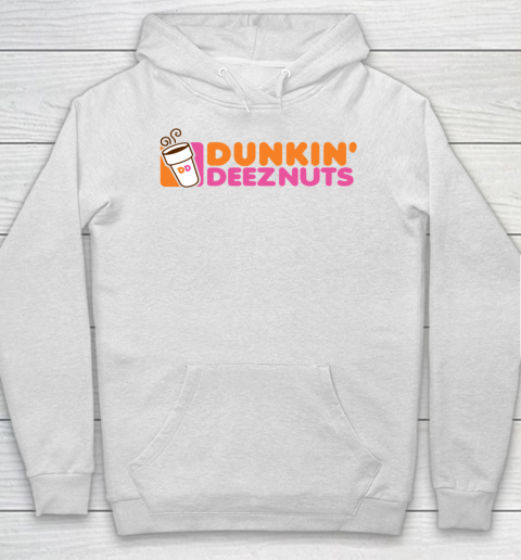 Dunkin Deez Nuts Shirt Hoodie