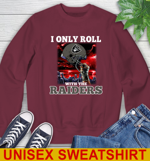 Oakland Raiders NFL Football I Only Roll With My Team Sports Sweatshirt 6