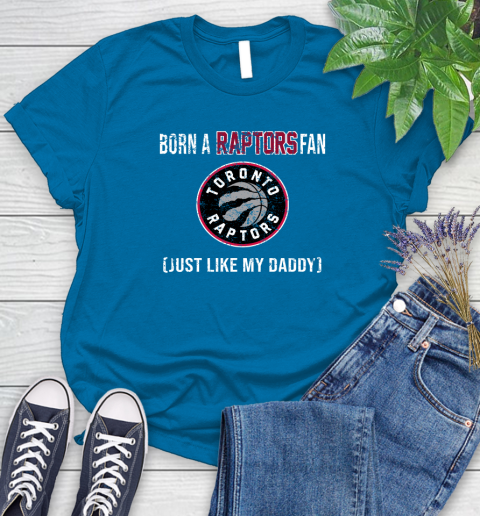 NBA Toronto Raptors Loyal Fan Just Like My Daddy Basketball Shirt Women's T-Shirt 8