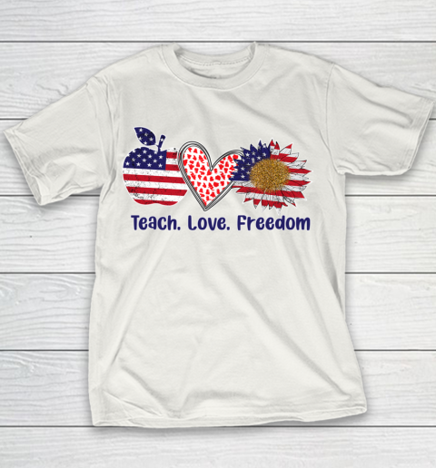 Teach Love Freedom 4th July Patriotic American Flag Sunflower Youth T-Shirt