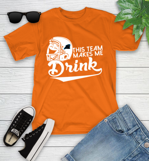 Carolina Panthers NFL Football This Team Makes Me Drink Adoring Fan Youth T-Shirt 9
