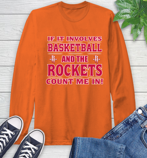 NBA If It Involves Basketball And Houston Rockets Count Me In Sports Long Sleeve T-Shirt 5