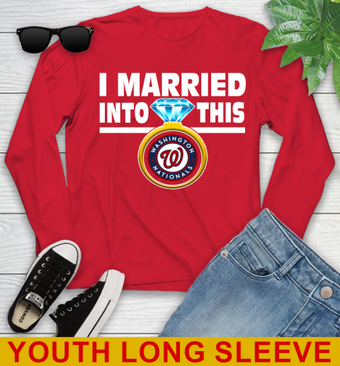 Washington Nationals MLB Baseball I Married Into This My Team Sports Youth Long Sleeve 11