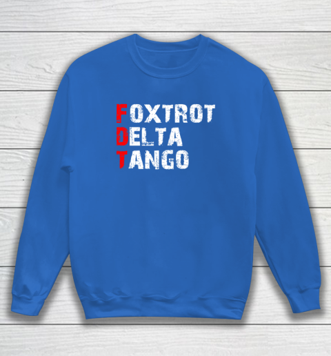 Foxtrots Delta Tangos Funny Sweatshirt 5