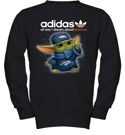 Baby Yoda Adidas All Day I Dream About Denver Broncos Youth Sweatshirt