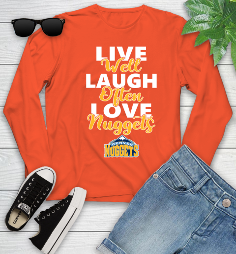NBA Basketball Denver Nuggets Live Well Laugh Often Love Shirt Youth Long Sleeve 3