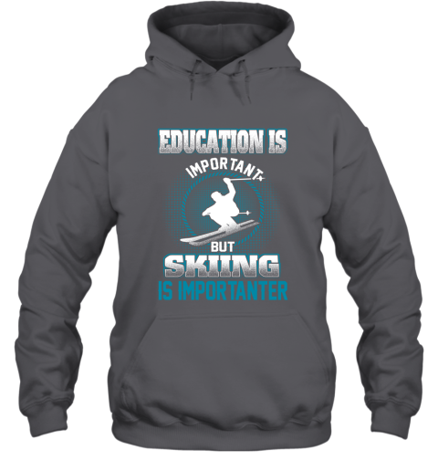 Education Is Important But Skiing Is Importanter Hoodie 3