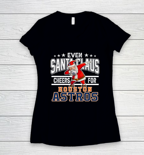 Houston Astros Even Santa Claus Cheers For Christmas MLB Women's V-Neck T-Shirt
