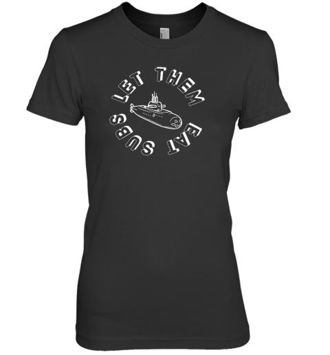 Melissa Artistaffame Let Them Eat Subs Premium Women's T