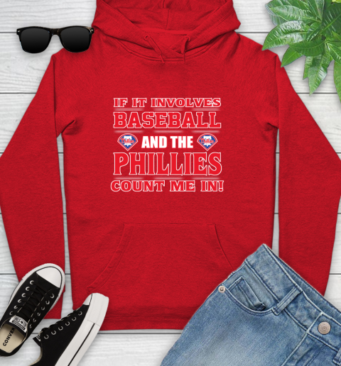 MLB If It Involves Baseball And The Philadelphia Phillies Count Me In Sports Youth Hoodie 11