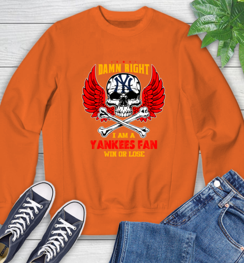 MLB Damn Right I Am A New York Yankees Win Or Lose Skull Baseball Sports Sweatshirt 3