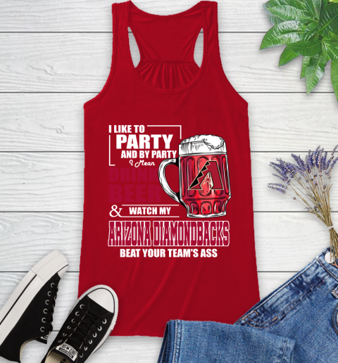 MLB I Like To Party And By Party I Mean Drink Beer And Watch My Arizona Diamondbacks Beat Your Team's Ass Baseball Racerback Tank 5