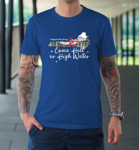Appalachia Strong Come Hell Or High Water Mountain NC VN TN T-Shirt 7