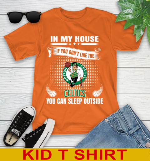 Boston Celtics NBA Basketball In My House If You Don't Like The Celtics You Can Sleep Outside Shirt Youth T-Shirt 8