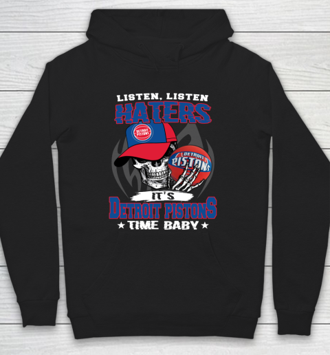 Listen Haters It is PISTONS Time Baby NBA Hoodie