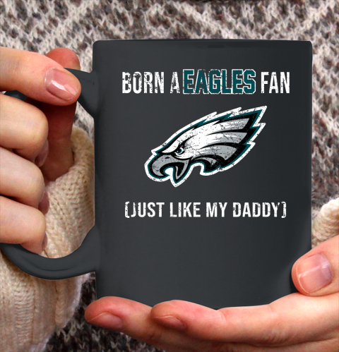NFL Philadelphia Eagles Football Loyal Fan Just Like My Daddy Shirt Ceramic Mug 11oz