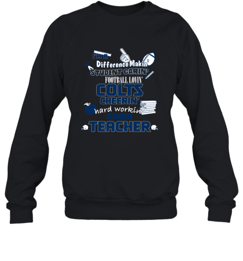 Indiannapolis Colts NFL I'm A Difference Making Student Caring Football Loving Kinda Teacher Sweatshirt