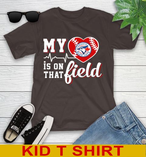 MLB My Heart Is On That Field Baseball Sports Toronto Blue Jays Youth T-Shirt 6