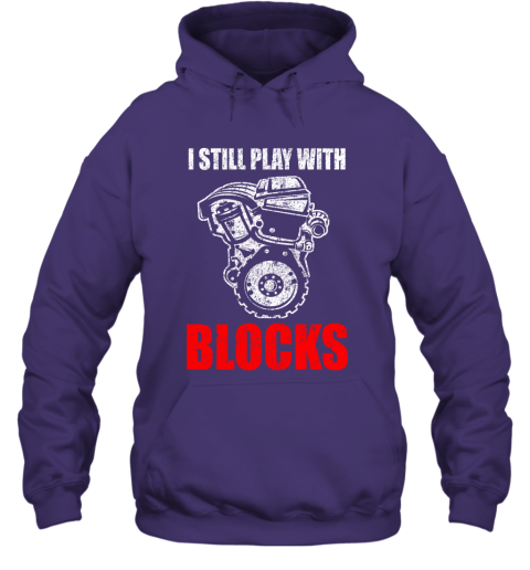 Mechanic I Still Play With Blocks Gildan Hoodie Sweatshirt