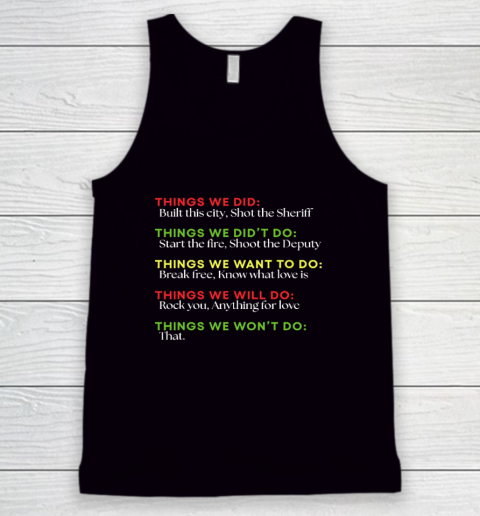 Things We Did Built This City Shot The Sheriff Start Funny Tank Top