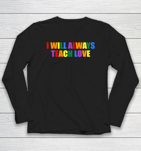 Teacher Ally LGBT Teaching Love Rainbow Pride Month Long Sleeve T-Shirt