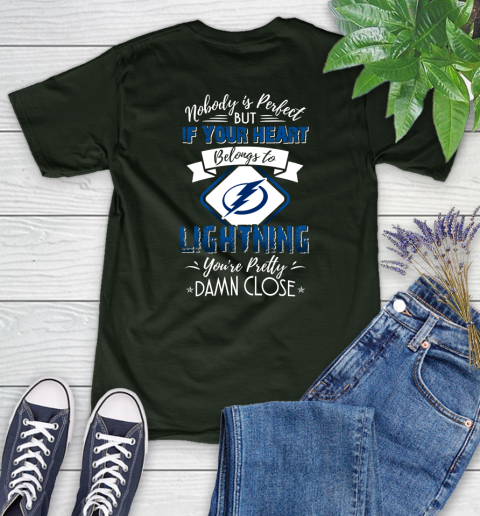 NHL Hockey Tampa Bay Lightning Nobody Is Perfect But If Your Heart Belongs To Lightning You're Pretty Damn Close Shirt Women's T-Shirt 5
