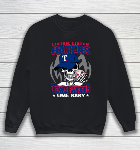 Listen Haters It is RANGERS Time Baby MLB Sweatshirt