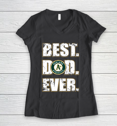 MLB Oakland Athletics Baseball Best Dad Ever Family Shirt Women's V-Neck T-Shirt 6