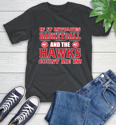 NBA If It Involves Basketball And Atlanta Hawks Count Me In Sports T-Shirt 2