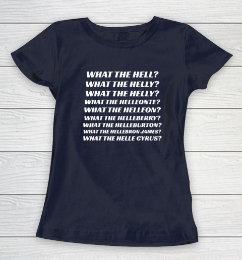 What The Hell What The Helly What The Helly What The Helleon Women's T-Shirt 2