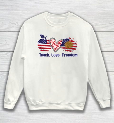 Teach Love Freedom 4th July Patriotic American Flag Sunflower Sweatshirt