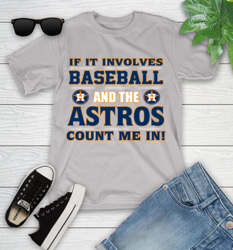 MLB If It Involves Baseball And The Houston Astros Count Me In Sports Youth T-Shirt 12
