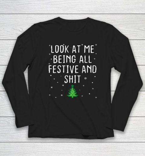 Look At Me Being All Festive And Shits Humorous Xmas 2023 Long Sleeve T-Shirt