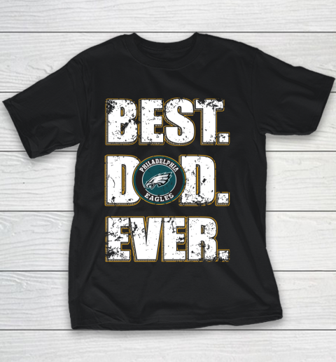 NFL Philadelphia Eagles Football Best Dad Ever Family Shirt Youth T-Shirt
