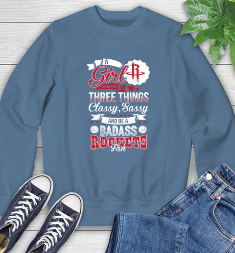 Houston Rockets NBA A Girl Should Be Three Things Classy Sassy And A Be Badass Fan Sweatshirt 8