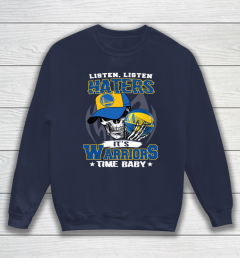 Listen Haters It is WARRIORS Time Baby NBA Sweatshirt 2