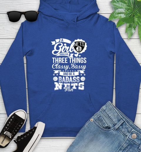 Brooklyn Nets NBA A Girl Should Be Three Things Classy Sassy And A Be Badass Fan Youth Hoodie 11
